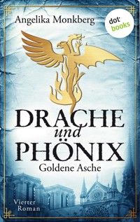 DRACHE UND PHÖNIX – Band 4: Goldene Asche - Angelika Monkberg - ebook