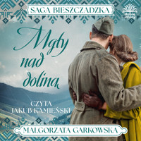 Saga bieszczadzka. T. 4. Mgły nad doliną - Małgorzata Garkowska,  - ebook + audiobook