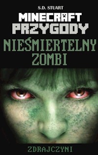Minecraft Przygody 6 Nieśmiertelny zombi - Stuart S.D. - książka