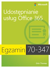 Egzamin 70-347 Udostępnianie usług Office 365 - Orin Thomas - książka