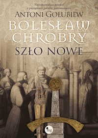 Bolesław Chrobry Szło nowe - Gołubiew Antoni - książka