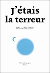 J'étais la terreur - Benjamin Berton - ebook