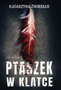 Ptaszek w klatce - Żwirełło Katarzyna - ebook + audiobook + książka