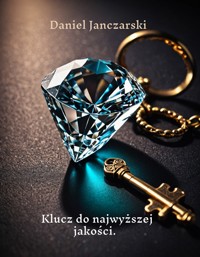 Klucz do najwyższej jakości - Daniel Janczarski - ebook