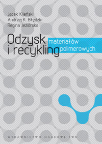 Odzysk i recykling materiałów polimerowych - Kijeński Jacek, Błędzki Andrzej, Jeziórska Regina - książka