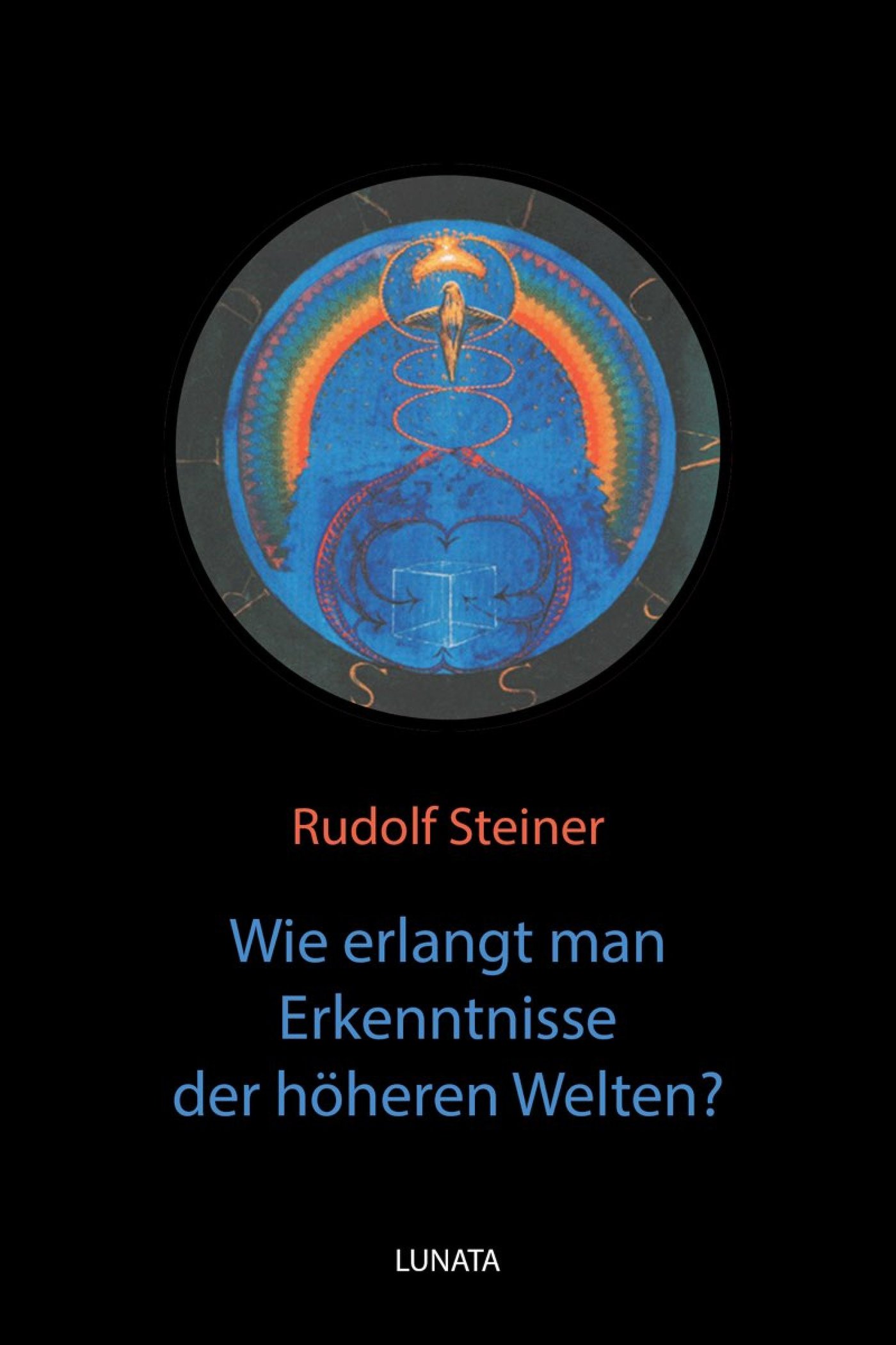 Wie erlangt man Erkenntnisse der höheren Welten? - Rudolf Steiner - ebook