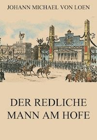 Der redliche Mann am Hofe - Johann Michael von Loen - ebook