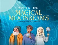 Windy B – The Magical Moonbeams - John Barnett - ebook