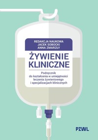 Żywienie kliniczne. Podręcznik do kształcenia w umiejętności leczenia żywieniowego i specjalizacjach - Sobocki Jacek, Zmarzły Anna - książka