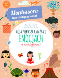 Montessori: sam odkrywaj świat. Moja pierwsza książka o emocjach - Piroddi Chiara - książka