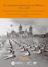 El fenómeno deportivo en México, 1875-1968 -  - ebook