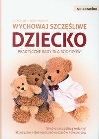 Wychowaj szczęśliwe dziecko praktyczne rady dla rodziców - Weil Glenda, Marden Doro - książka