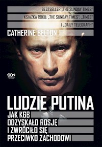 Ludzie Putina. Jak KGB odzyskało Rosję i zwróciło się przeciwko Zachodowi - Belton Catherine - ebook + audiobook