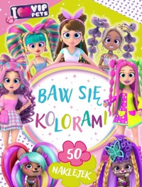 I love VIP Pets. Baw się kolorami - Ilona Siwak - książka
