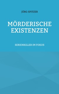 Mörderische Existenzen - Jörg Spitzer - ebook