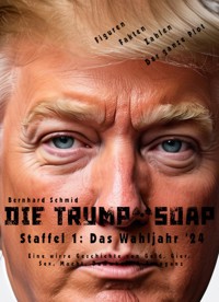 Die Trump-Soap - Bernhard Schmid - ebook