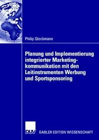 Planung und Implementierung integrierter Marketingkommunikation mit den Leitinstrumenten Werbung und Sportsponsoring - Philip Stockmann - ebook
