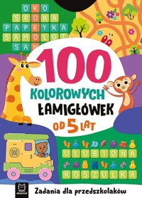 100 kolorowych łamigłówek Zadania dla przedszkolaków Od 5 lat - Karlik Beata - książka