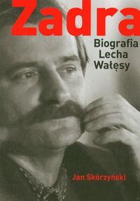 Zadra Biografia Lecha Wałęsy - Skórzyński Jan - książka