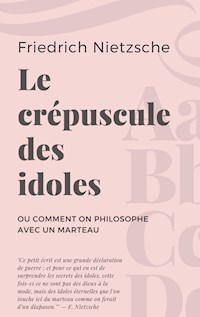 Le crépuscule des idoles - Friedrich Nietzsche - ebook