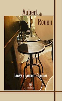 Aubert de Rouen - Jacky & Laurent Grenier - ebook