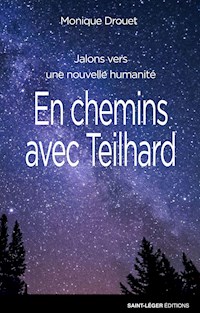 En chemins avec Teilhard - Monique Drouet - ebook