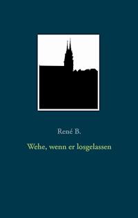 Wehe, wenn er losgelassen - René B. - ebook