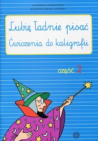 Lubię ładnie pisać Ćwiczenia do kaligrafii Część 2 - Czerkas-Polit Agnieszka, Sirak-Stopińska Katarzyna - książka