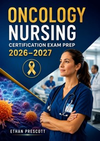 Oncology Nursing Certification Exam Prep 2026–2027 - Ethan Prescott - ebook