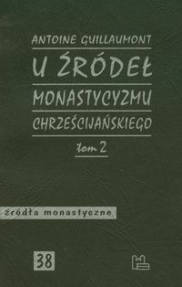 U źródeł monastycyzmu chrześcijańskiego Tom 2 - Guillaumont Antoine - książka
