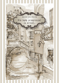 Nie będę przepraszać za miłość - Flis Alicja - książka