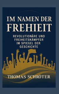 Im Namen der Freiheit - Thomas Schröter - ebook