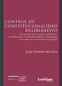 Control de constitucionalidad deliberativo - Jorge Ernesto Roa Roa - ebook