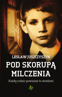 Pod skorupą milczenia - Juszczyszyn Lesław - książka