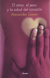 El amor, el sexo y la salud del corazón - Alexander Lowen - ebook