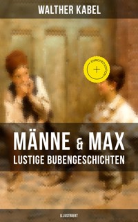 Männe & Max - Lustige Bubengeschichten (Illustriert) - Walther Kabel - ebook