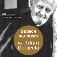 Oddech dla duszy - ks. Adam Boniecki - ebook + audiobook