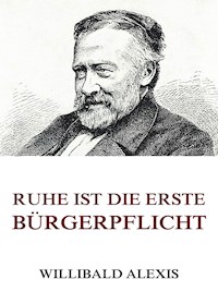 Ruhe ist die erste Bürgerpflicht - Willibald Alexis - ebook