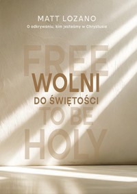 Wolni do świętości - Matt Lozano - ebook