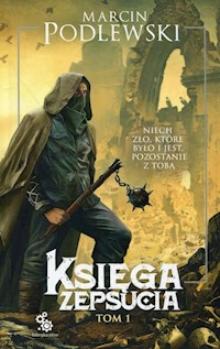 Księga Zepsucia Tom 1 - Marcin Podlewski - książka