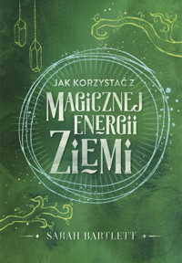 Jak korzystać z magicznej energii Ziemi - Sarah Bartlett - książka