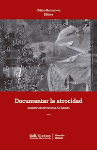 Documentar la atrocidad - Oriana Bernasconi - ebook