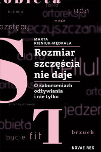 Rozmiar szczęścia nie daje. O zaburzeniach odżywiania i nie tylko - Marta Kieniuk-Mędrala - ebook + audiobook
