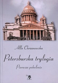 Petersburska trylogia Pierwsze pokolenie - Chrzanowska Alla - książka