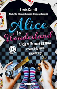 Alice in Wonderland - Carroll Lewis, Fihel Marta, Jemielniak Dariusz, Komerski Grzegorz - książka