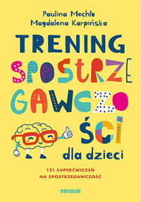 Trening spostrzegawczości dla dzieci - Paulina Mechło, Magdalena Karpińska - książka