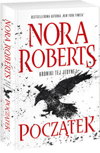 Początek. Trylogia Kroniki tej jedynej. Tom 1 - Nora Roberts - książka