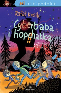 Mi się podoba. Cyberbaba i hopchatka - Rafał Kosik - ebook + audiobook + książka