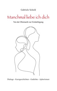 Manchmal liebe ich dich - Gabriele Scheld - ebook