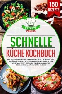 Schnelle Küche Kochbuch - Rezepte Profis - ebook